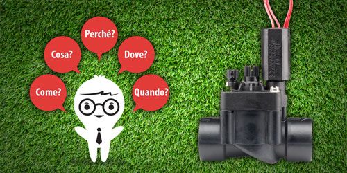 Elettrovalvole per irrigazione, domande e risposte frequenti FAQ